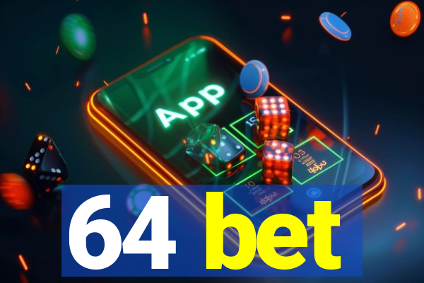 64 bet